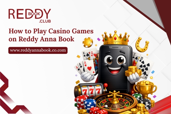 How to Play Casino Games on Reddy Anna Book
